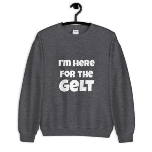 I’m Here for the Gelt- funny unisex Hanukkah sweater
